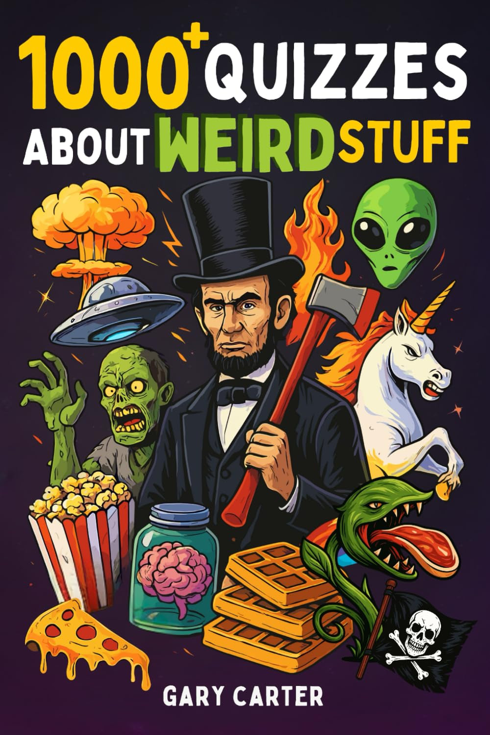 1000+ Quizzes about Weird Stuff: Strange Creatures, Science, Aliens & Ufos, History, Zombies, Pop Culture, Weird Animals, Vampires, Pirates, and More!